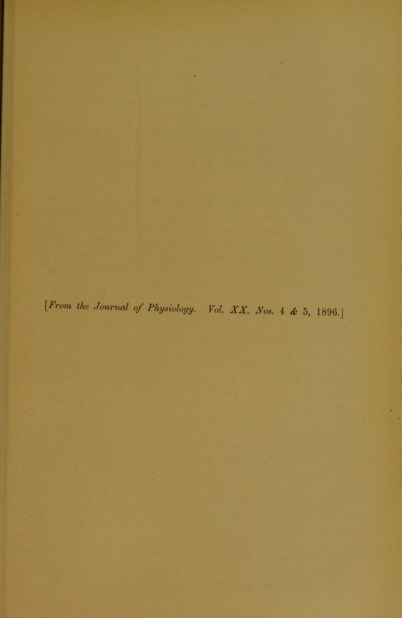 [From the Journal of Physiology. Vol. XX. Nos.