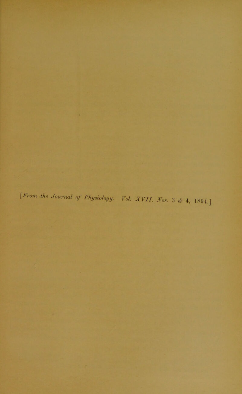 [From the Journal of Physiology. Vol. XV 7II Nos. 3 & 4, 1894.]