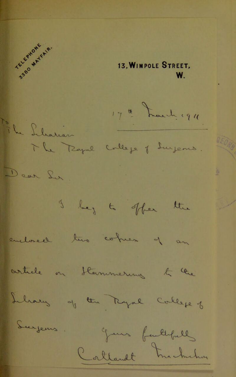 13,Wimpole Street, W. 7 « \^jk < : c ? <( Iji-V SU * U.x t <fp^ ^ A •ex- ]Aa*^vwVwL>ww<^ A <Aj^ A V— Q =n_kLo^Juf: 7..* --X k