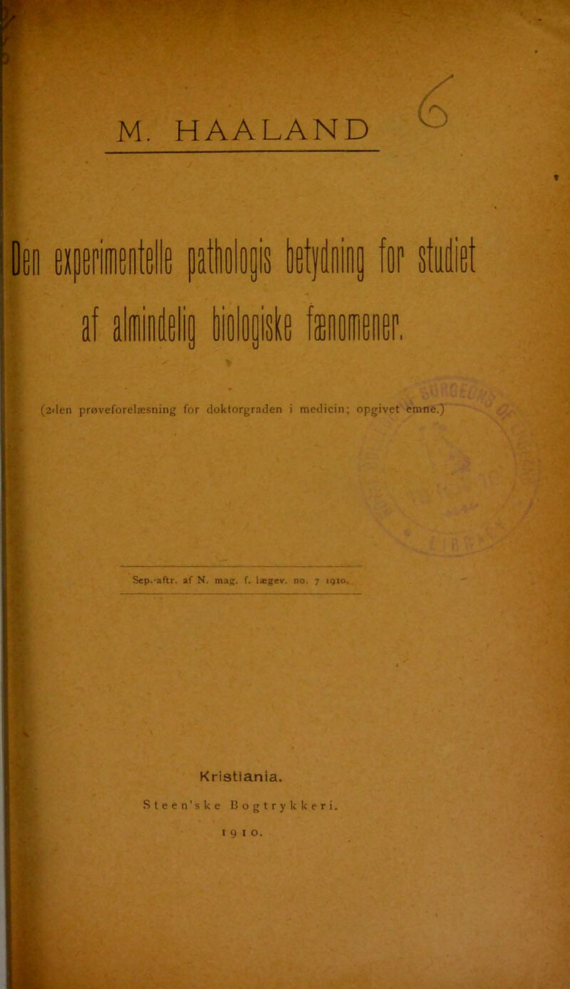 f M. HAALAND Den ewiintelle nat (2ilen prøveforelæsning for doktorgraden i medicin; opgivet emne.) Sep.*aftr. af N. mag. f. lægev. no. 7 iqio, Kristiania. Steen'ske Bogtrykkeri. 1910.