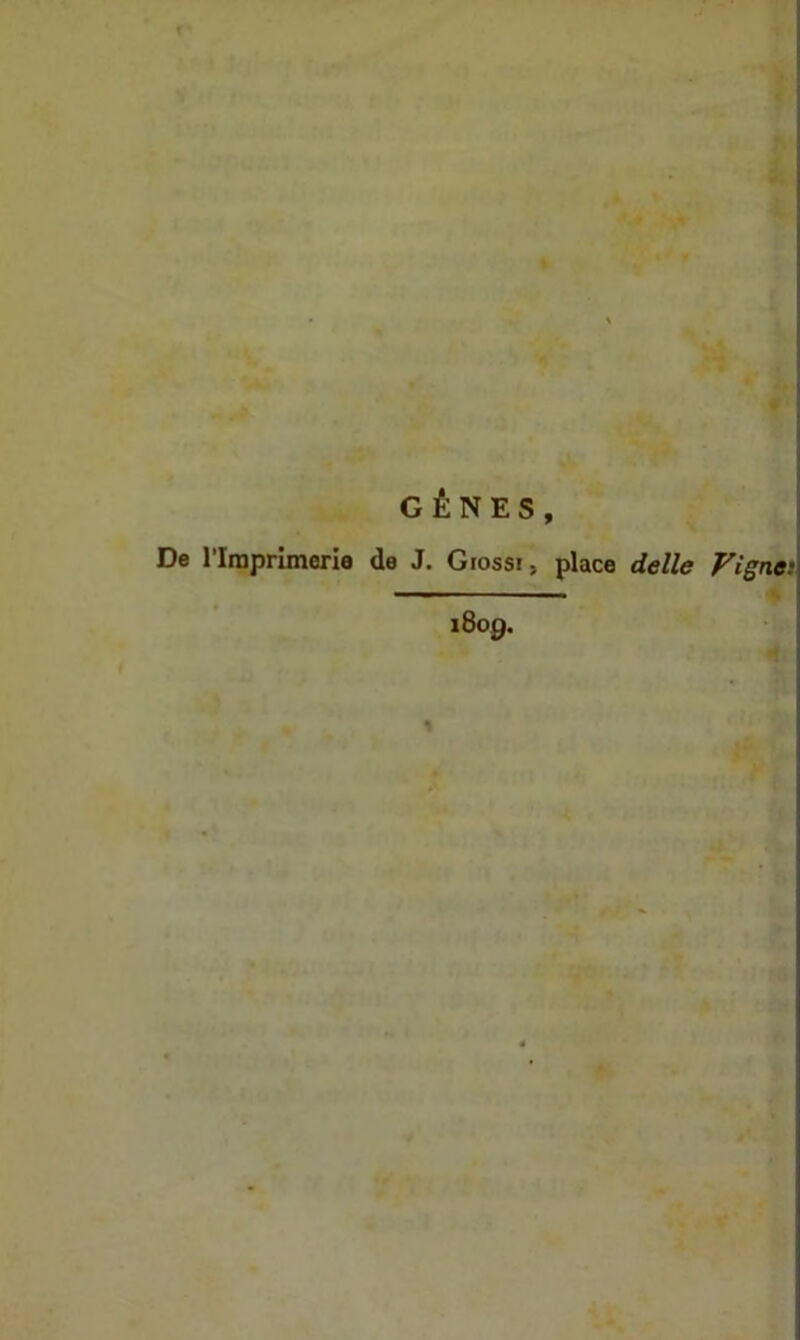 riraprimerie GÊNES, J. Grossi, place delîe Vignet 1809. • W I