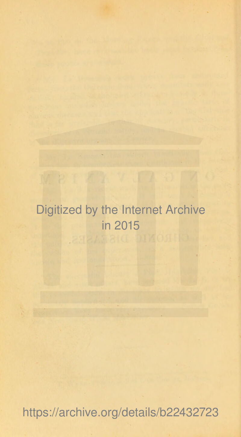 Digitized by the Internet Archive in 2015 https://archive.org/details/b22432723