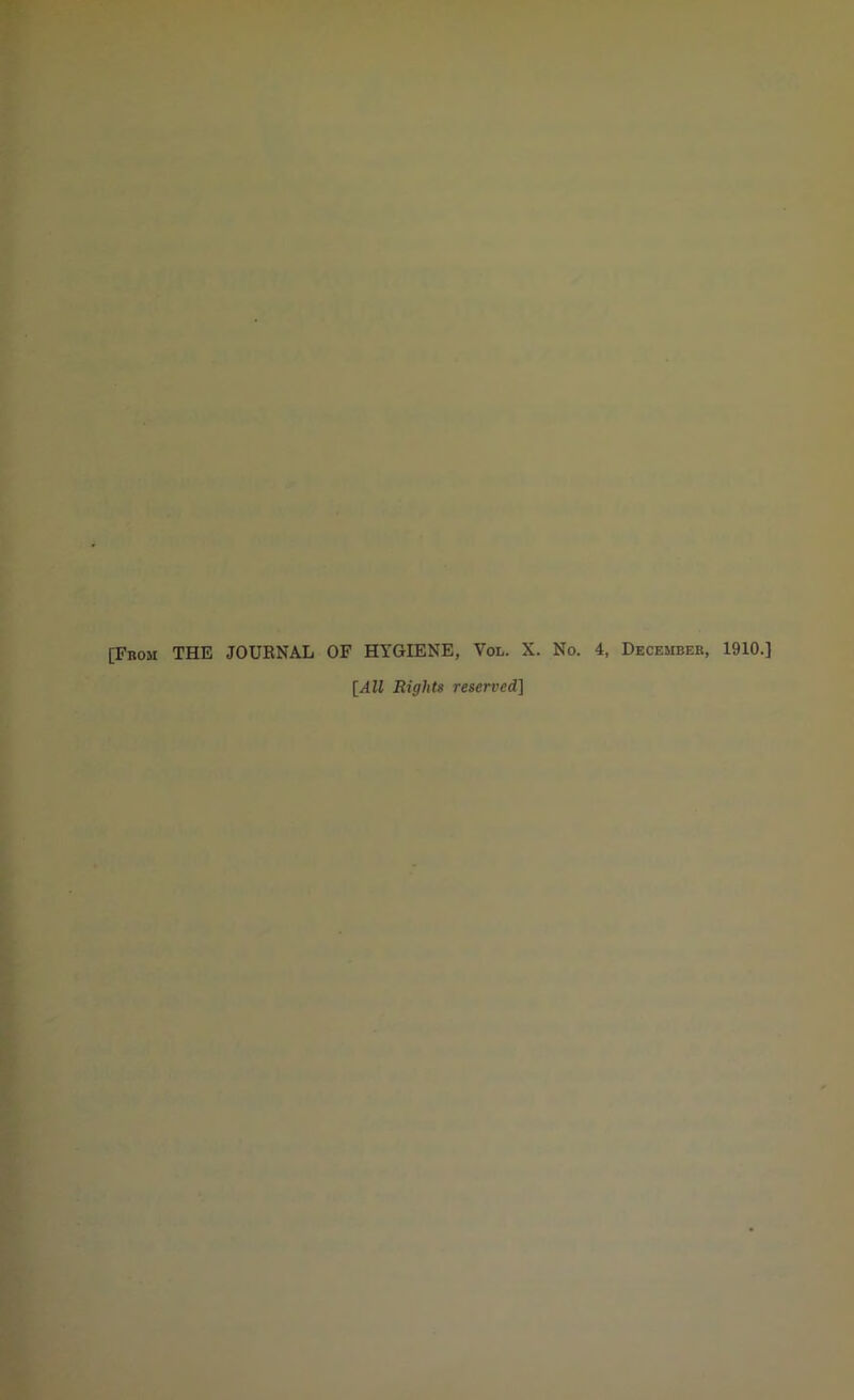 [From THE JOUKNAL OF HYGIENE, Vol. X. No. 4, December, 1910.] [All Rights reserved]