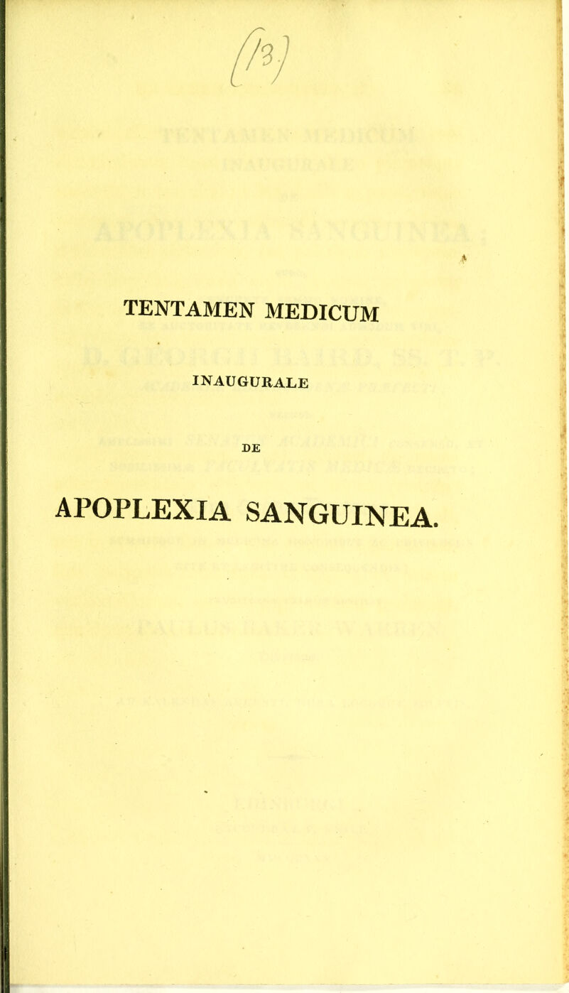 TENTAMEN MEDICUM INAU6URALE DE APOPLEXIA SANGUINEA.