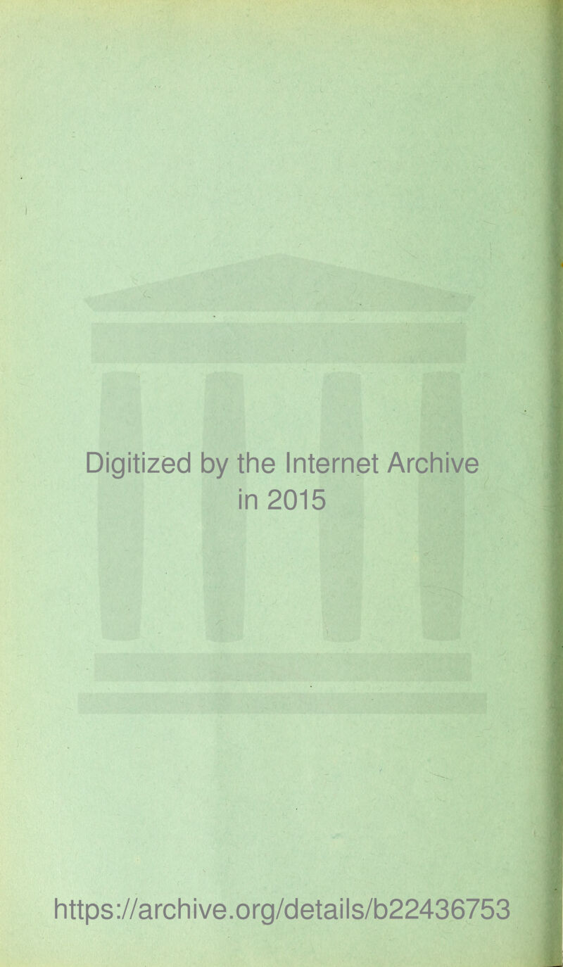 Digitized by the Internet Archive in 2015 https://archive.org/details/b22436753