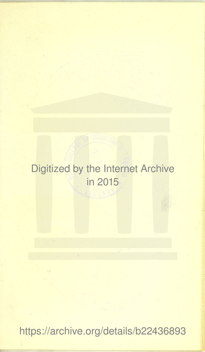 Digitized by the Internet Archive in 2015 https://archive.org/details/b22436893