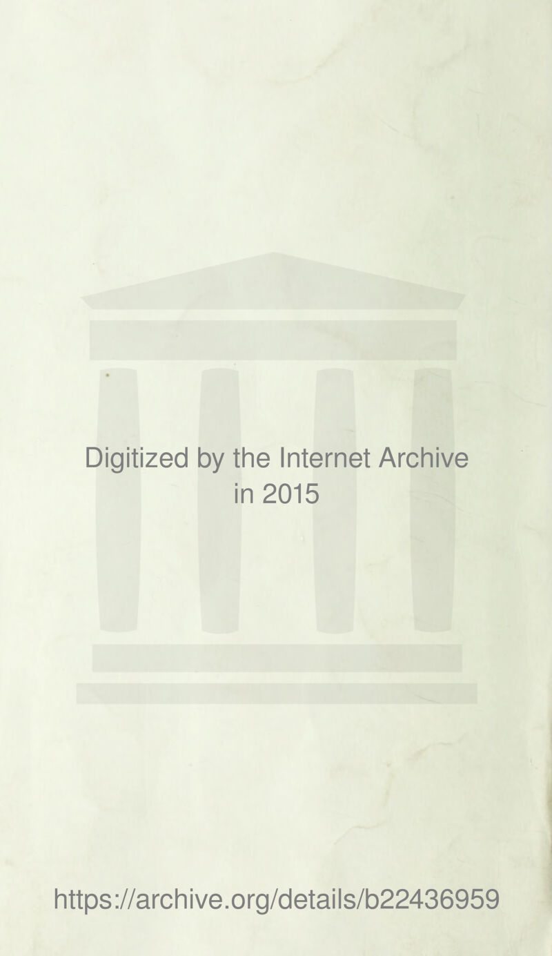 Digitized by the Internet Archive in 2015 https://archive.org/details/b22436959