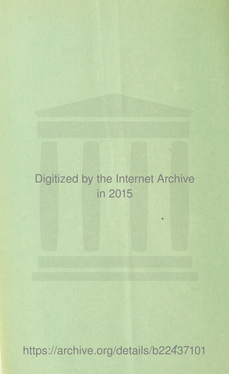 Digitized by the Internet Archive in 2015 https://archive.org/details/b22437101