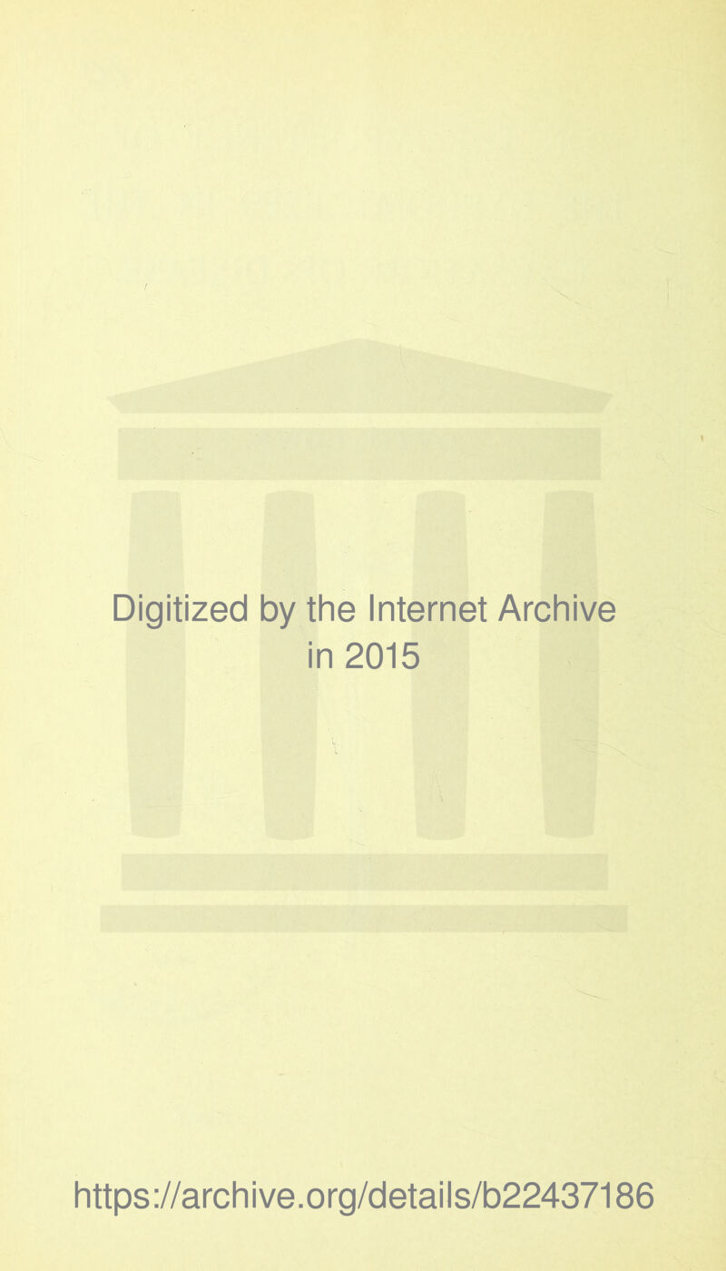 Digitized by the Internet Archive in 2015 https://archive.org/details/b22437186