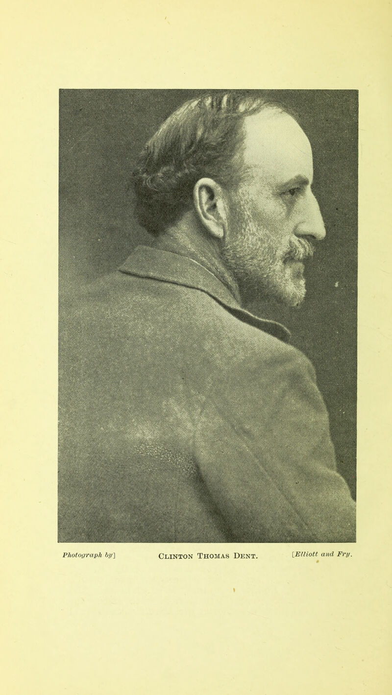 Photograph by] CLINTON THOMAS DENT. [Elliott and Fry.