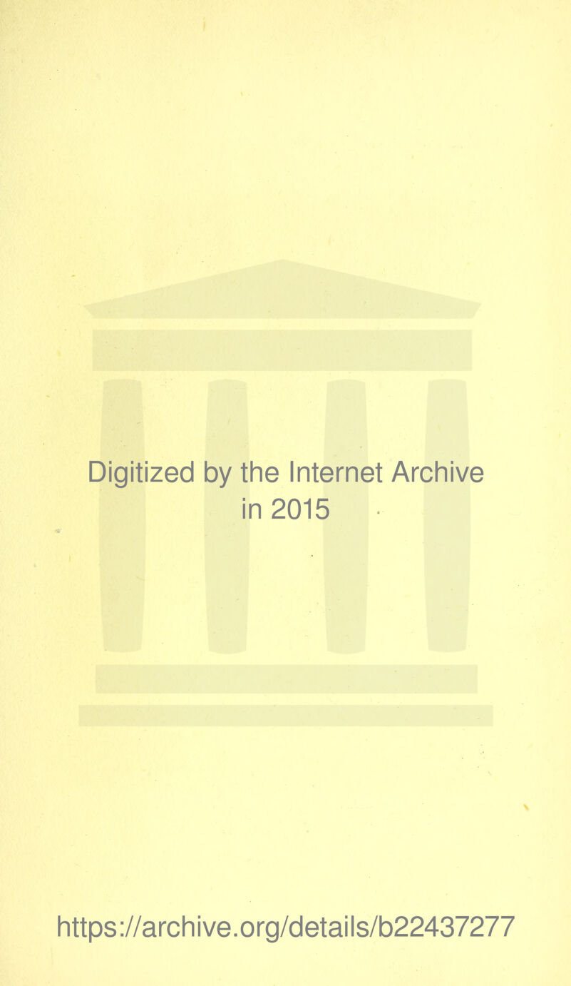 Digitized by the Internet Archive in 2015 https://archive.org/details/b22437277