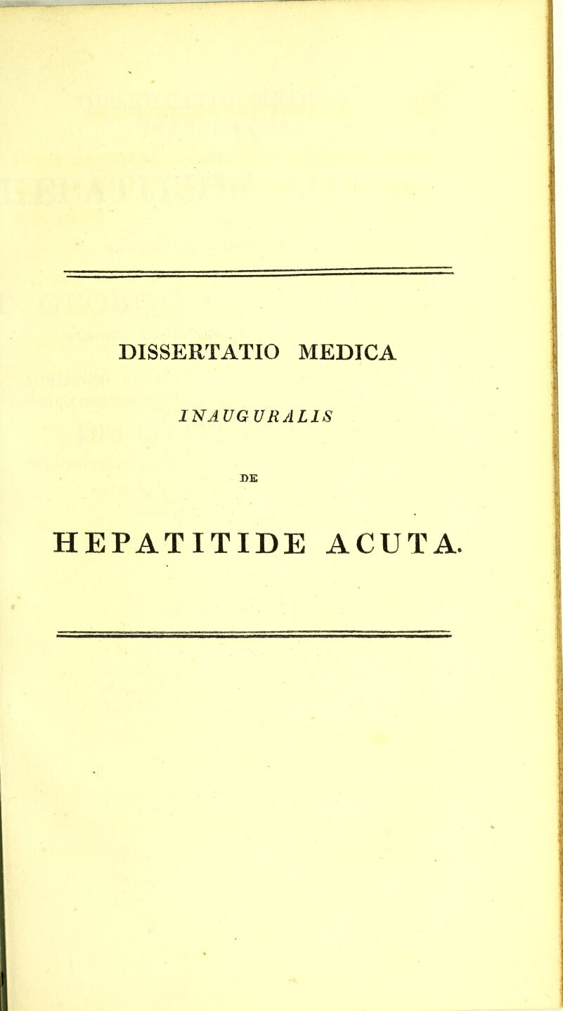 DISSERTATIO MEDICA INAVGUitALlS SE HEPATITIDE ACUTA.