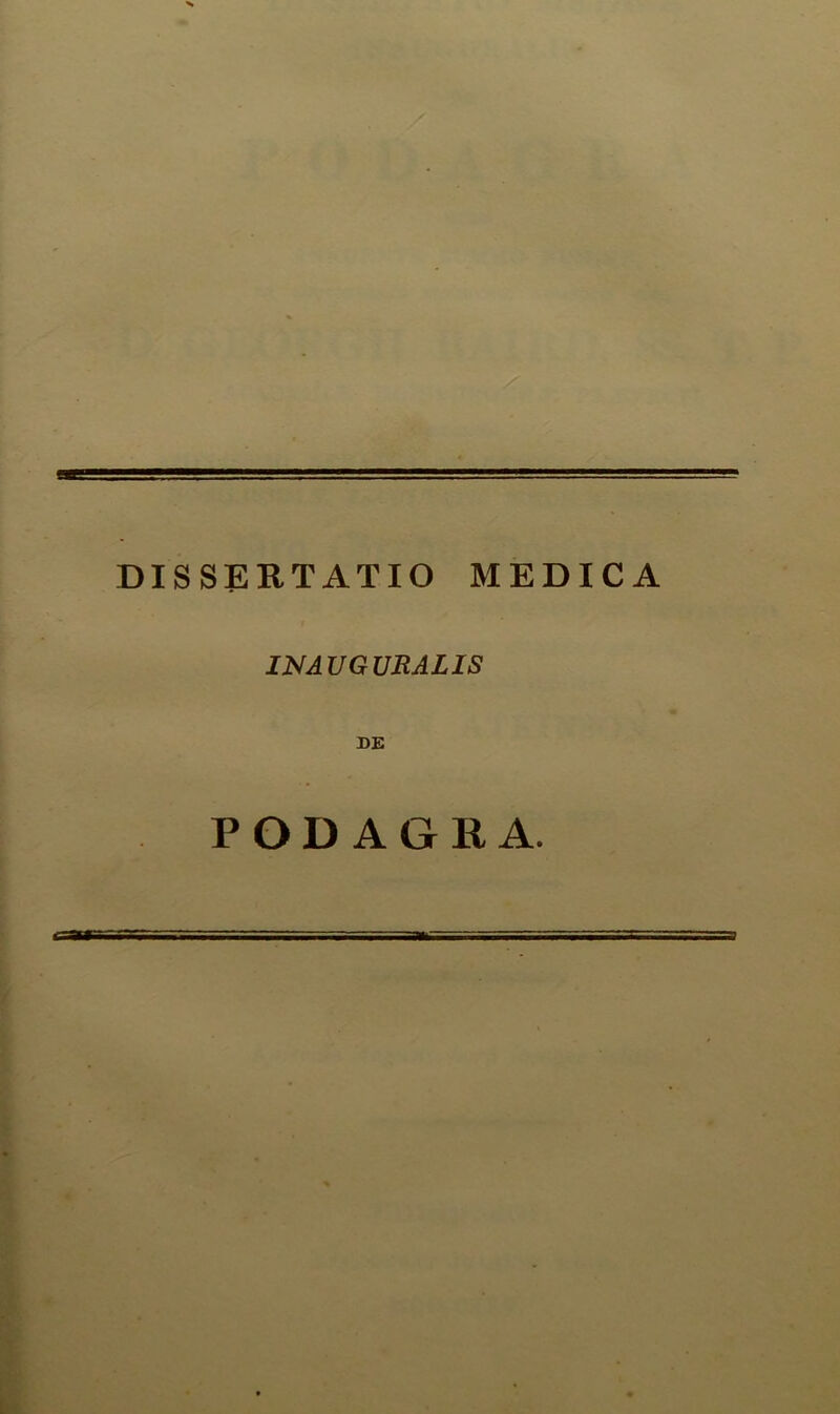 DISSERTATIO MEDICA INAUGURALIS DE PODAGRA.