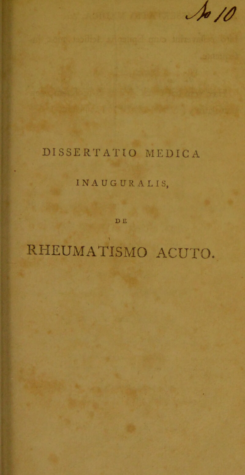 DISSERTATIO MEDICA INAUGURA LIS, \ rheumatismo acuto.