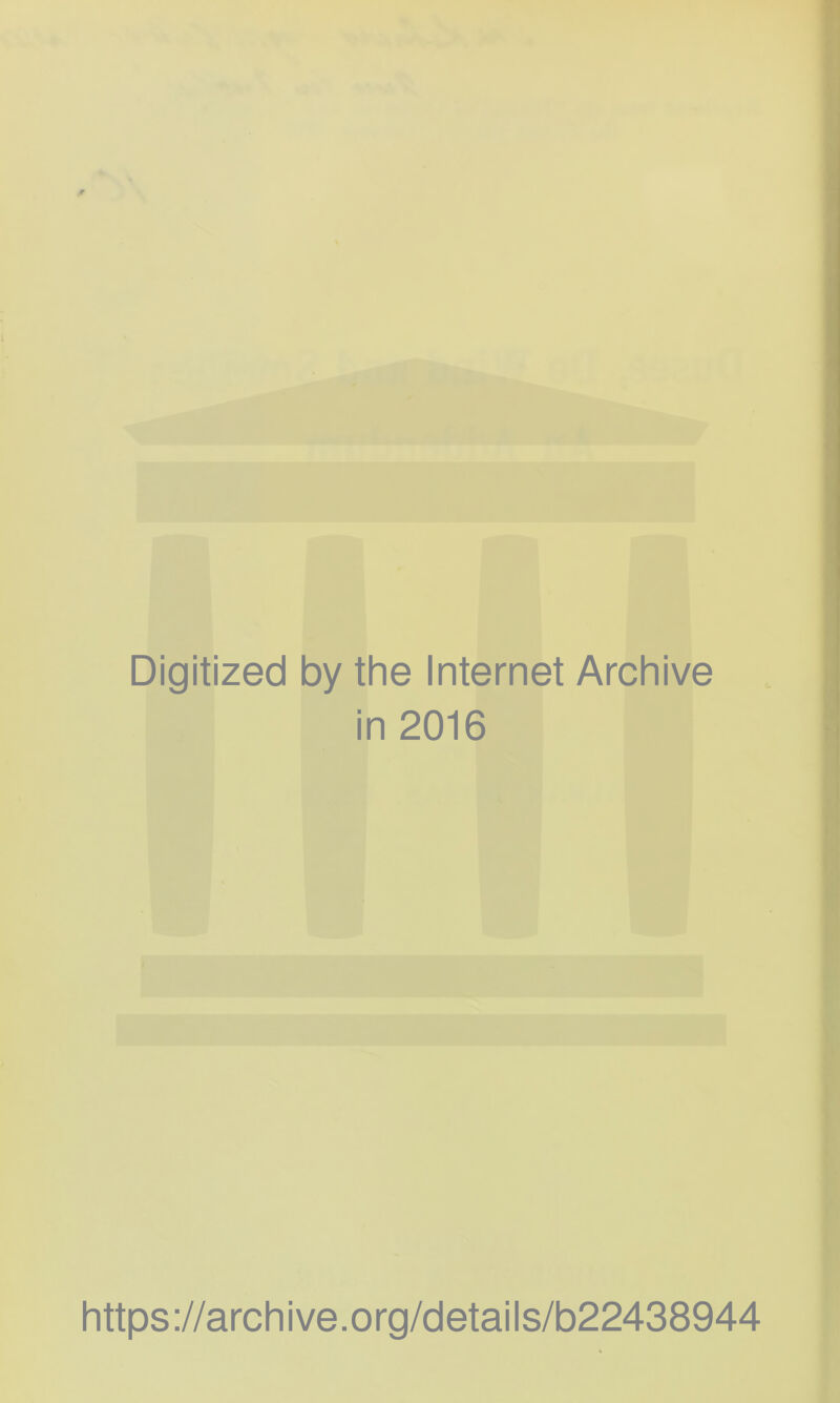 Digitized by the Internet Archive in 2016 https://archive.org/details/b22438944