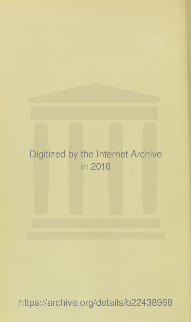 Digitized by the Internet Archive in 2016 https://archive.org/details/b22438968