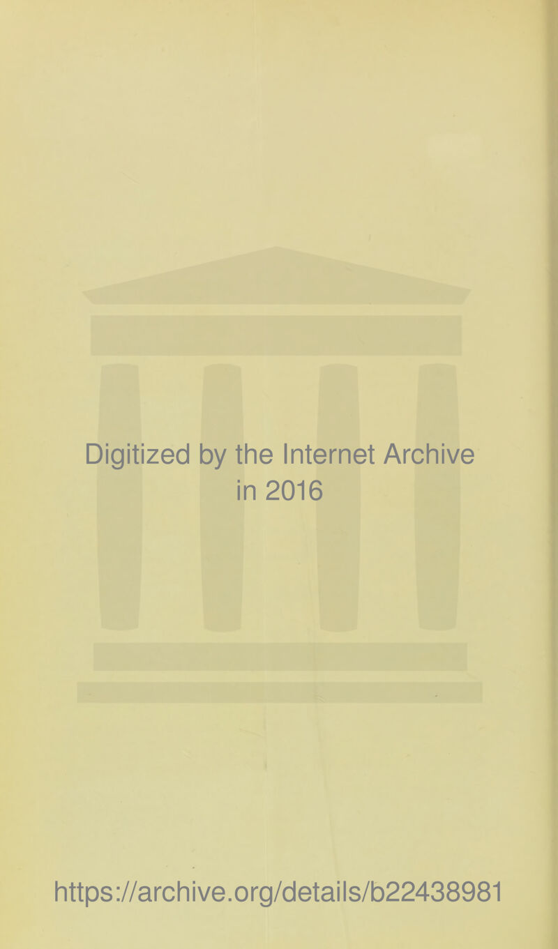 Digitized by the Internet Archive in 2016 https://archive.org/details/b22438981