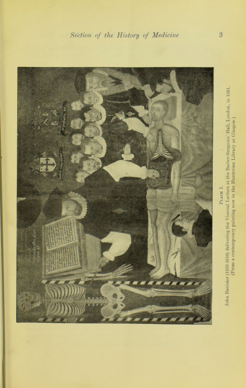 Plate I. John Banister (1533-1 C»10) delivering tiie Visceral Lecture at the Barber-Surgeons’ Hall, London, in 1581. (From a contemporary painting now in the Hunterian Library at Glasgow.)