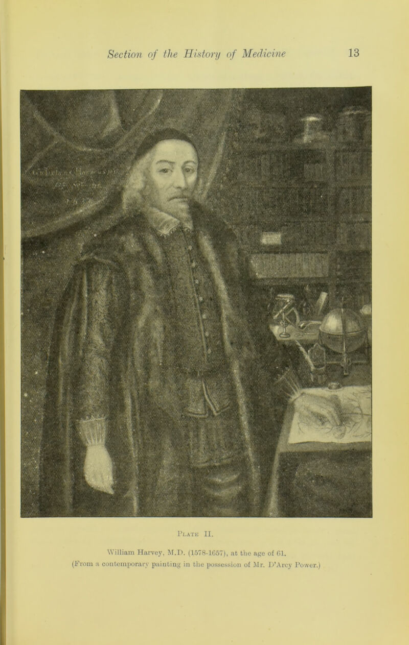 Plate II. William Harvey, M.D. (1578-1657), at the age of 61. (From a contemporary painting in the possession of Mr. D’Arcy Power.)