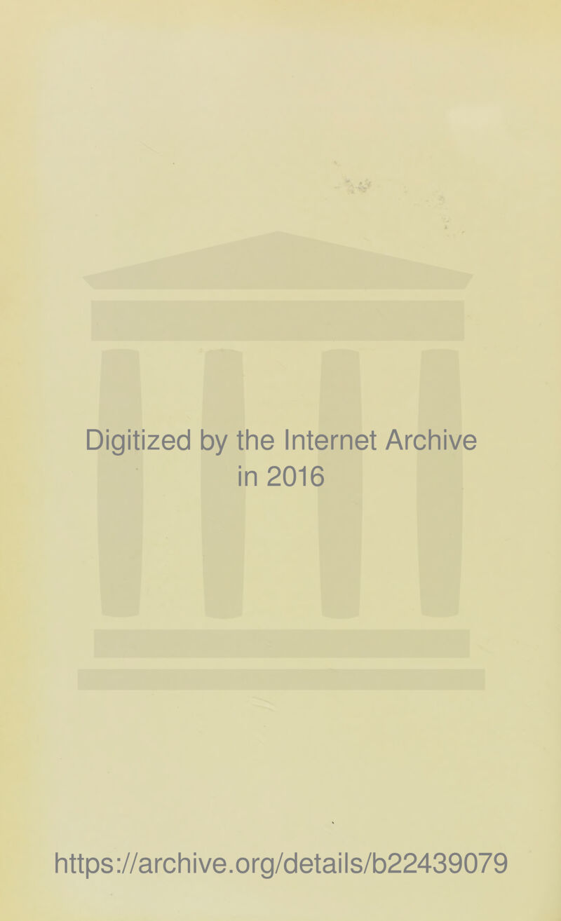 Digitized by the Internet Archive in 2016 https://archive.org/details/b22439079