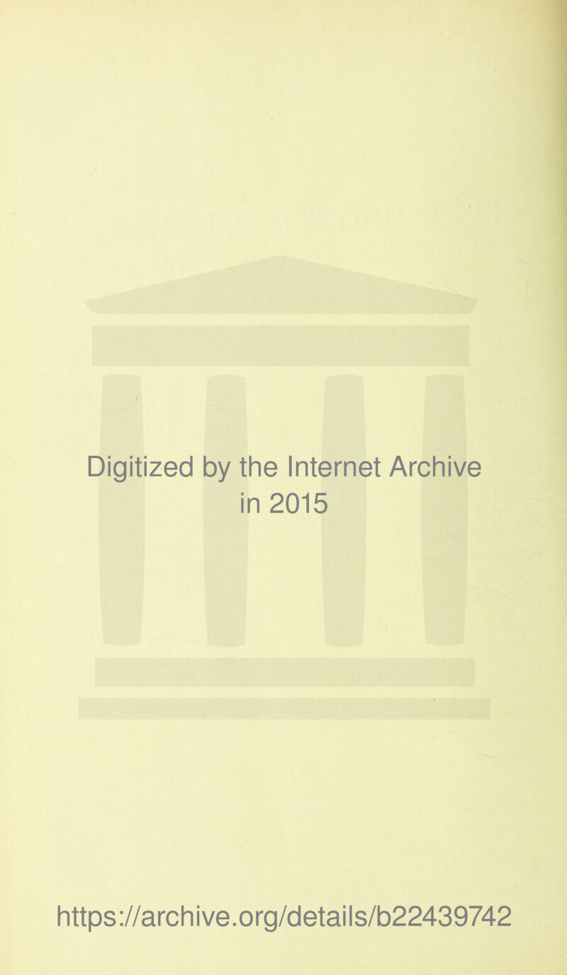 Digitized by the Internet Archive in 2015 https://archive.org/details/b22439742