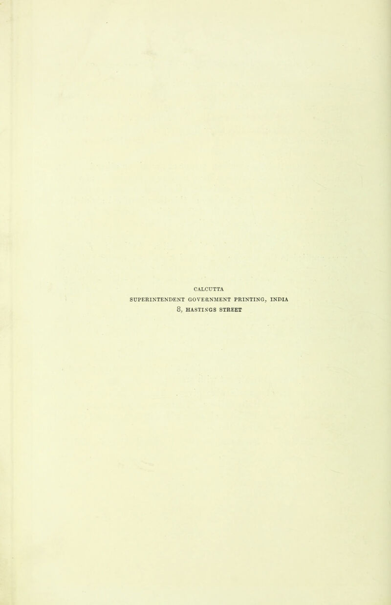 CALCUTTA SUPERINTENDENT GOVERNMENT PRINTING, INDIA 8, HASTINGS STREET