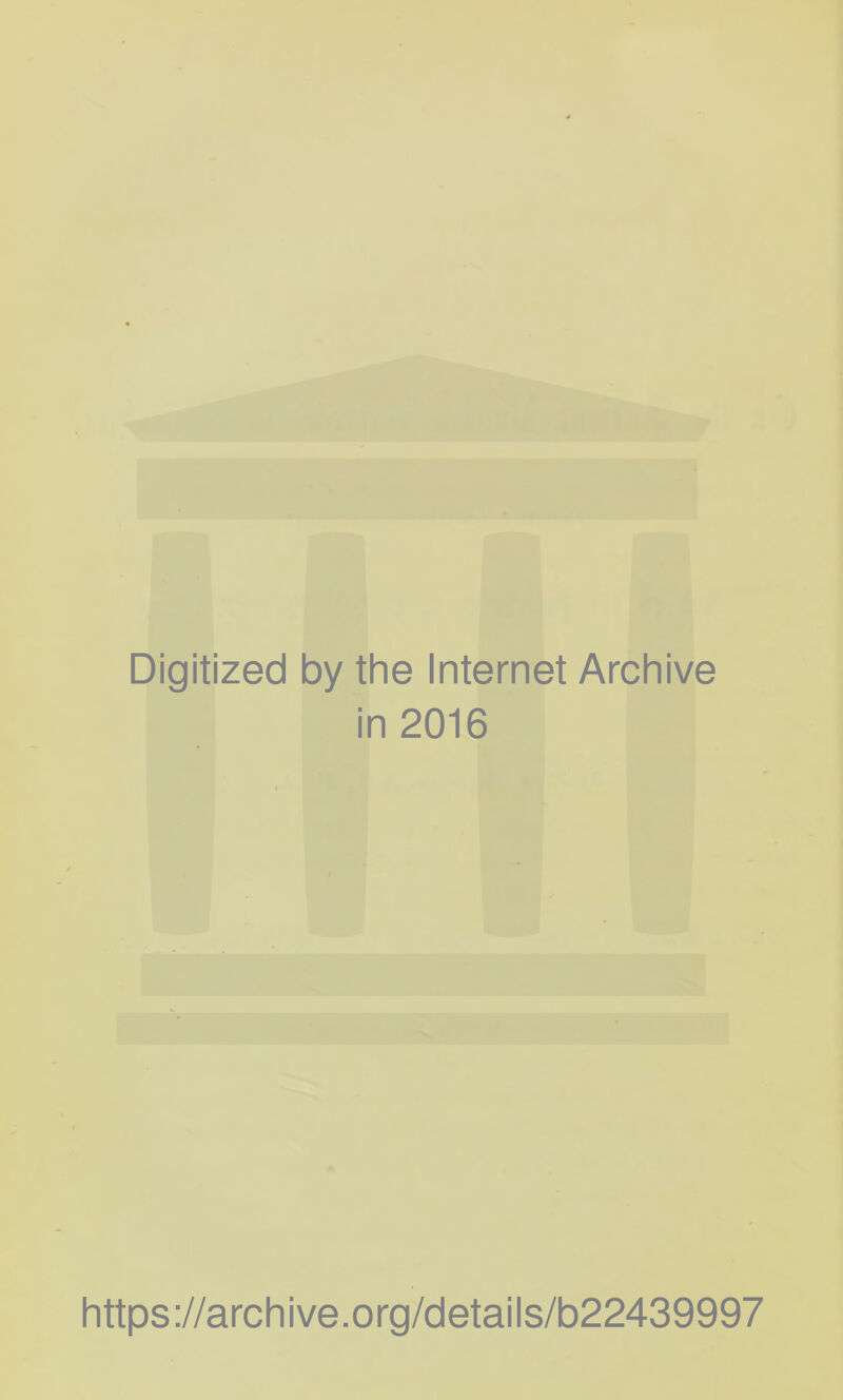 Digitized by the Internet Archive in 2016 https://archive.org/details/b22439997
