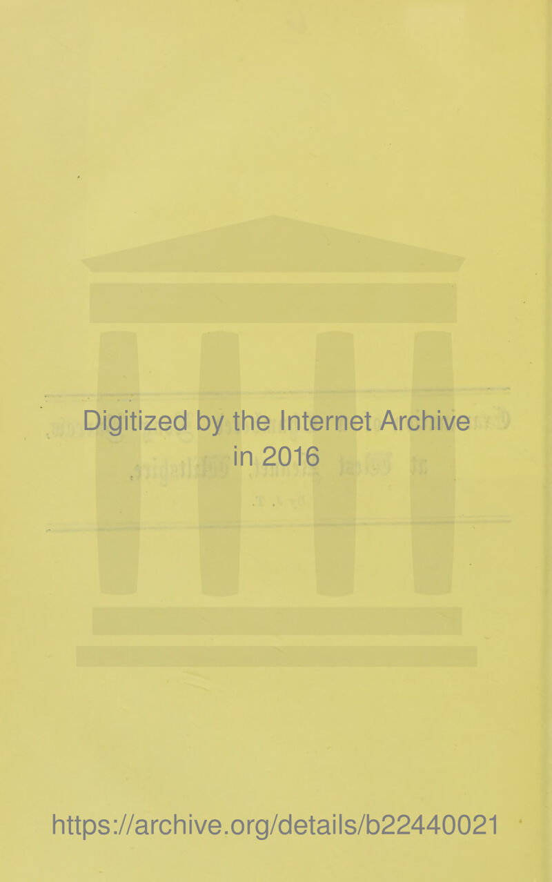 Digitized by the Internet Archive in 2016 https://archive.org/details/b22440021