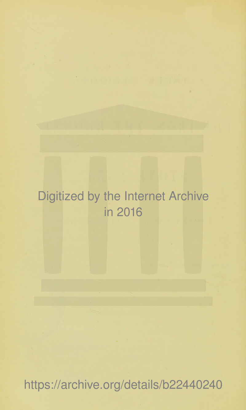 Digitized by the Internet Archive in 2016 https://archive.org/details/b22440240