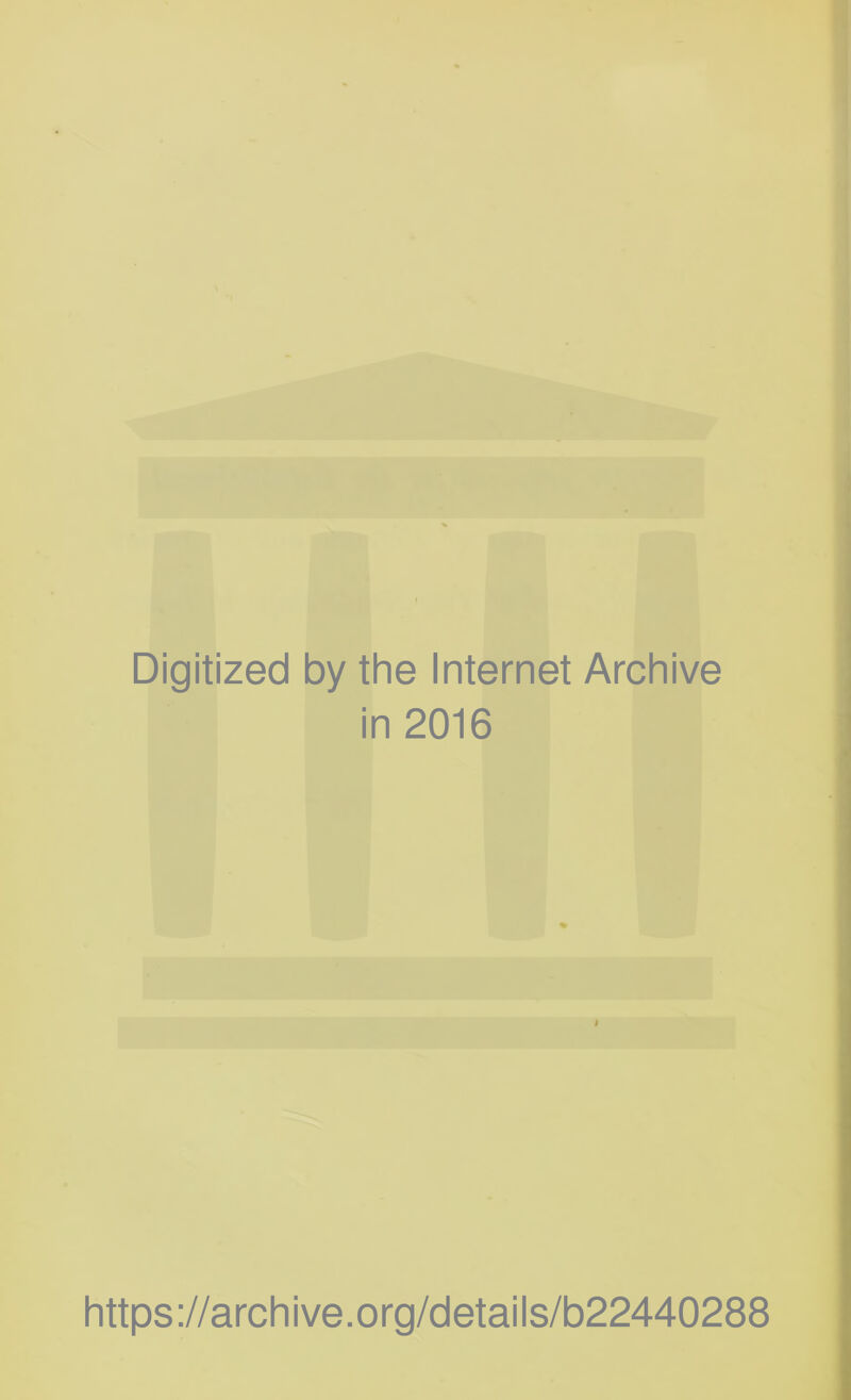 Digitized by the Internet Archive in 2016 I https://archive.org/details/b22440288