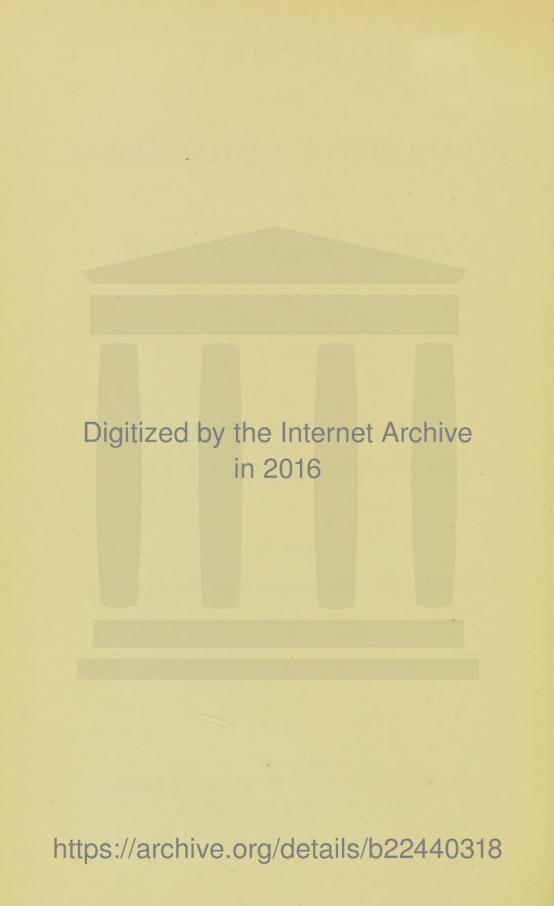 Digitized by the Internet Archive in 2016 https://archive.org/details/b22440318