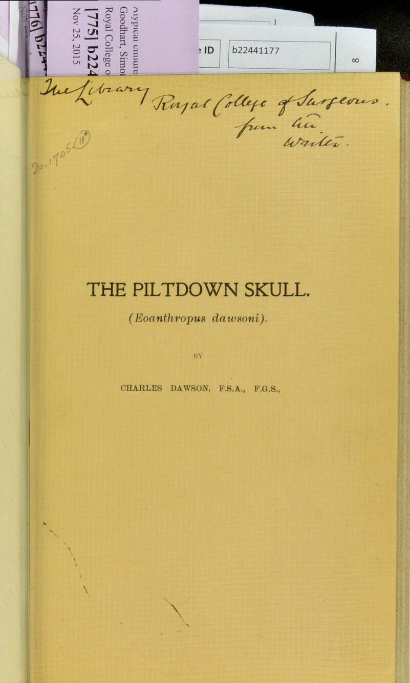 I O CL 5 'to - g 5 ~ 2 S (T w = rt M era - s> « 3 £ 2 ft on -Lt. q (y(r^ ? if p' A L$ THE PILTDOWN SKULL. (Eoanthropus datvsoni). BY CHARLES DAWSON, P.S.A., P.G.S.,