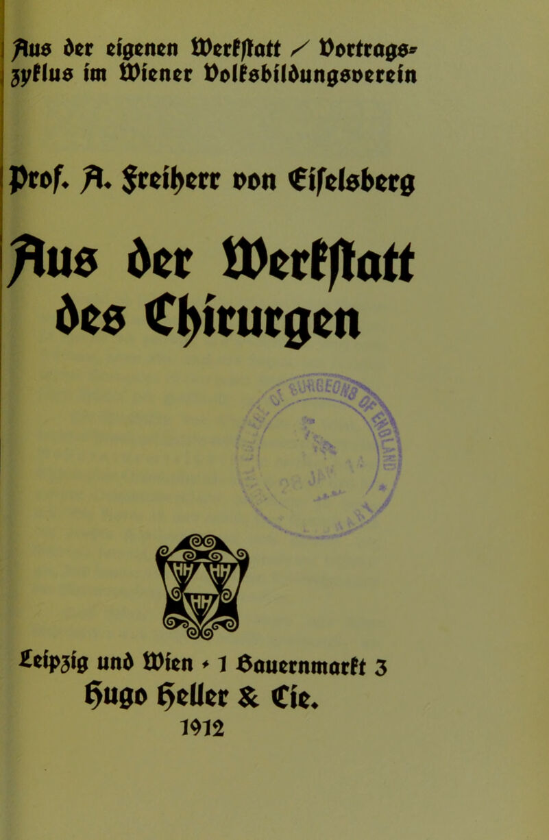 j iyt\ü9 im Wiener t)olt0&ildun00t>erein Prof» /I* $rei^m oo« ^ifeteborg ^U0 der Werl/latt deo Cbirutgen ieip3i0 und Wien ♦ l 6ouermnor(t 3 ^«00 ^cücr Cic» 1^12