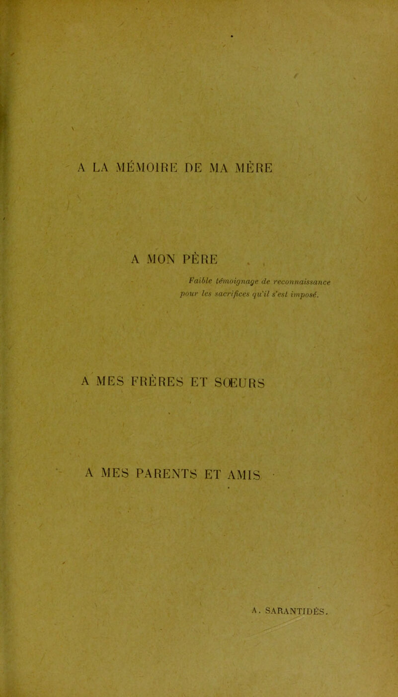 A LA MÉMOIRE DE MA MÈRE A MON PÈRE Faible témoignage de reconnaissance pour les sacrifices qu'il s’est imposé. A MES FRÈRES ET SOEURS A MES PARENTS ET AMIS