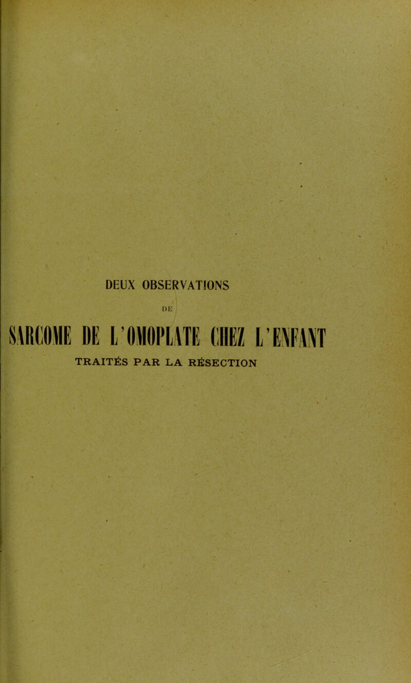 DEUX OBSERVATIONS DE TRAITÉS PAR LA RÉSECTION