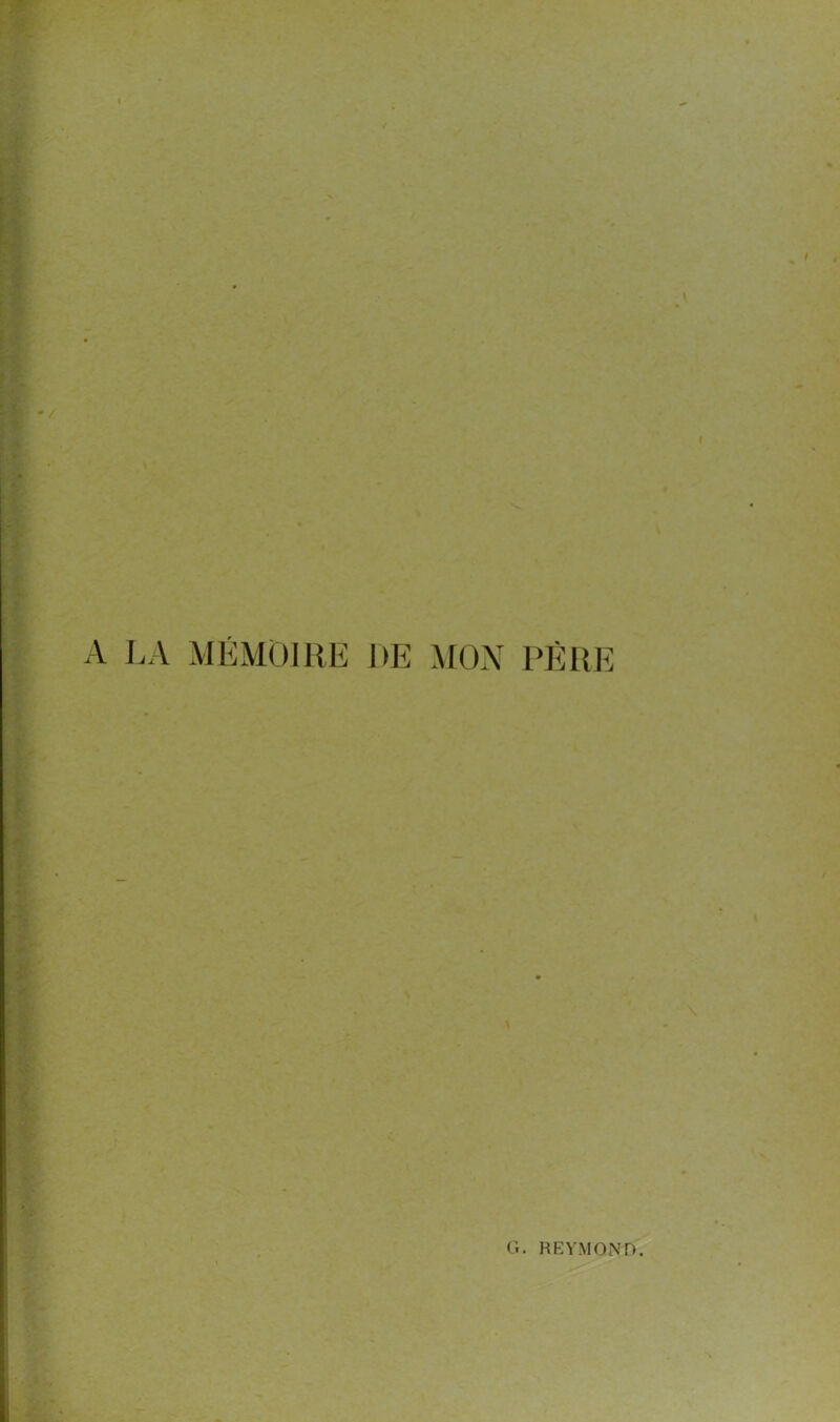 A LA MÉMOIRE RE MON PÈRE