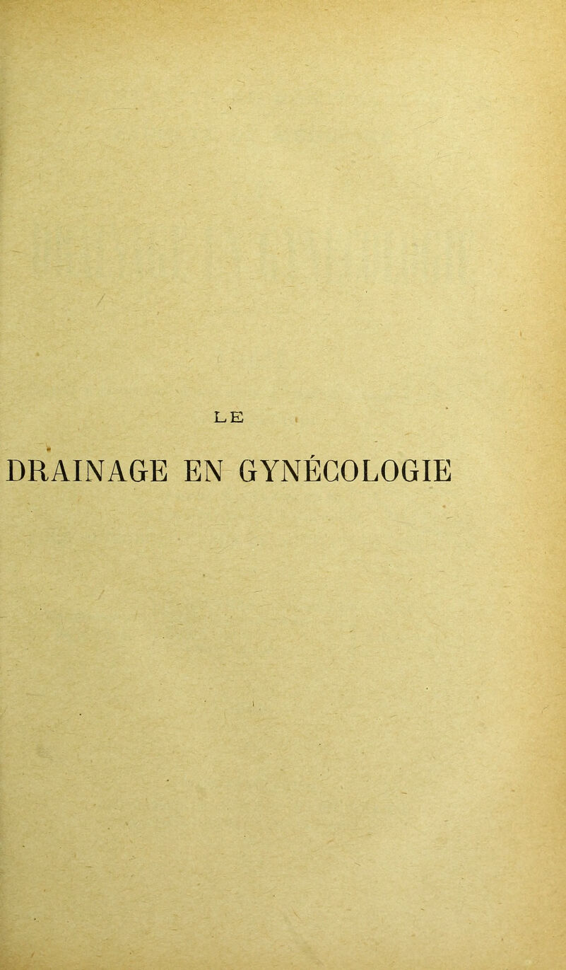 LE DRAINAGE EN GYNÉCOLOGIE 1