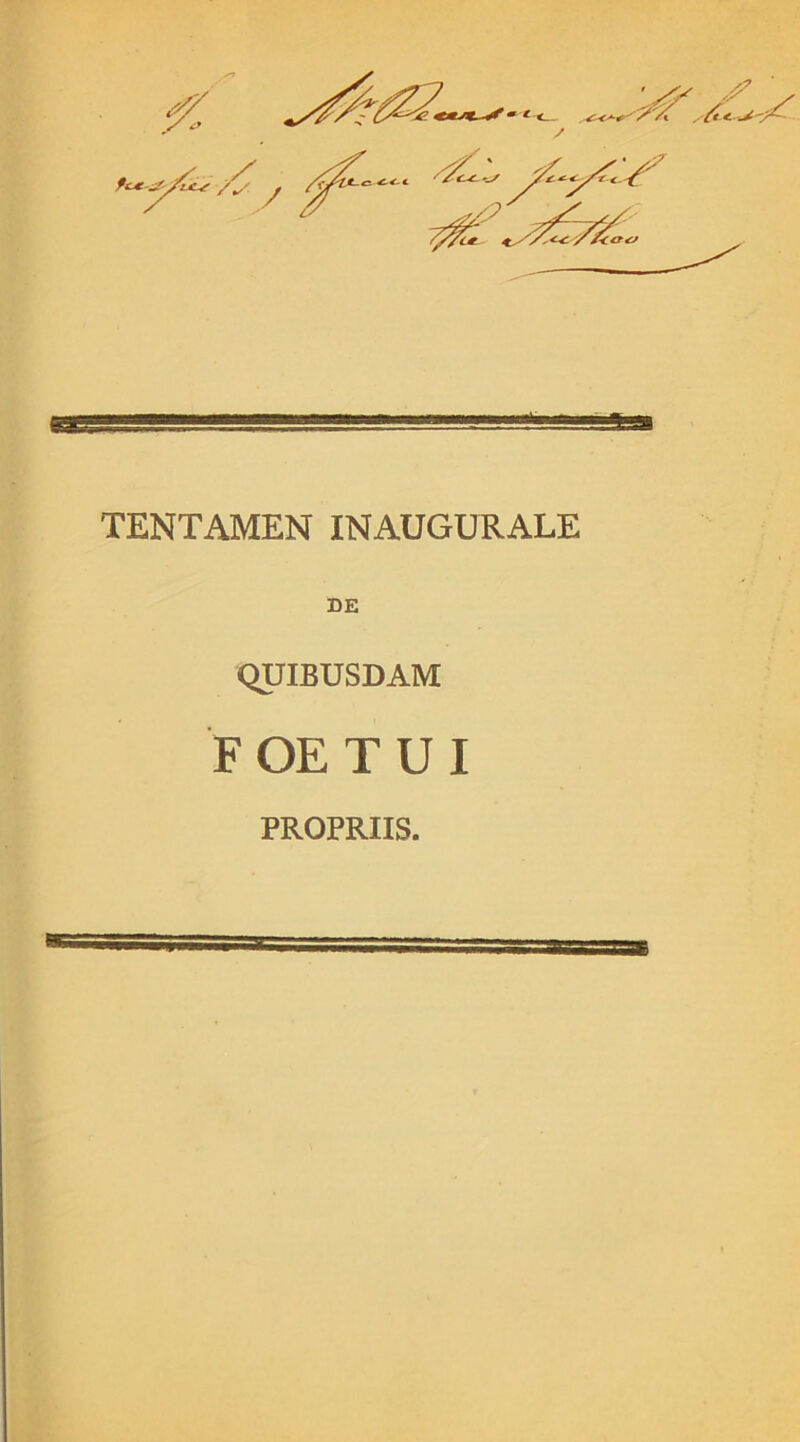 TENTAMEN INAUGURALE DE QUIBUSDAM FOETUI PROPRIIS.