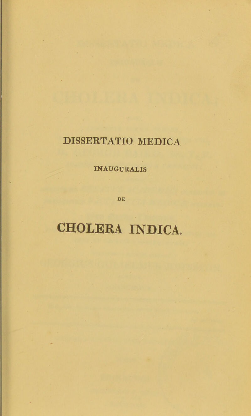 DISSERTATIO MEDICA INAUGURALIS DE CHOLERA INDICA.