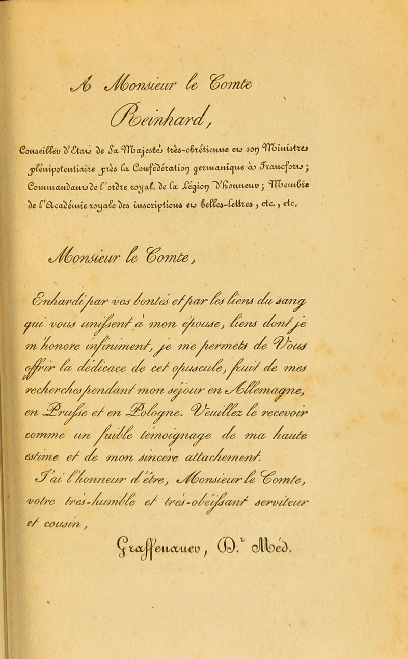 <yé t/f/oowAceu? jointe v (y&em/tcvrd CouAeidfev y£ta,u De Sa THîaJeAii tieà-cèteticiiue eu àoy 91 biuiitto jjfénijjotentiawe jjtèà fa Cou jcDctafî o y getm-aiH^ue ou ^Fïau/cjotu ■ Coun-uatiDatiu De f’oïDïe toijaL De fa .Ceçj.iot} ”7) fîotitteuu • 91beui6te De f’&caDémietovjafoDco twâCïiptiottâ eu fieffei-fett'cci 5 etc.) etc. <lÆ)i 'OwMeutf' /& fâo ointe, Qn/m-c/yz ar sv-ocf /on/ed e/yccr /ed Zie/id c/ec dadtcp. ytec 'vozed zzdz^en//cc mcnz eyzoe/de, /cezzd c/o-zv/y.e m /enzore edzAnzmen//,y.e meyzerme/d c/e ZJbczd sf^ /a c/c/cczce c/e ce/ yiudccz/e,^/zz// c/e med 'rec/erc/eyiezzc/z/jz/ mon détour e?z tyZ/Zemciyne, en. Zs/rzy/e e/ en. ZZo/o^n-e. Z/ëzzz/Zez /e -receveur comme zen. y>uz//e àemozÿdzczpe c/e mcz /czzz/e cd/etne e/ c/e mon. dzncc?<e a/àaenemenf. <3ac //emzzezzr e/e/re, rd/éondceccr /e //enn/e, 'votre /reij-/uem/Ze e/ âred - o/eÿ/adz/ dervz/ezzr c/ cozzdzn , ^tcoj^edvcuicv f (le). gHHdcc).