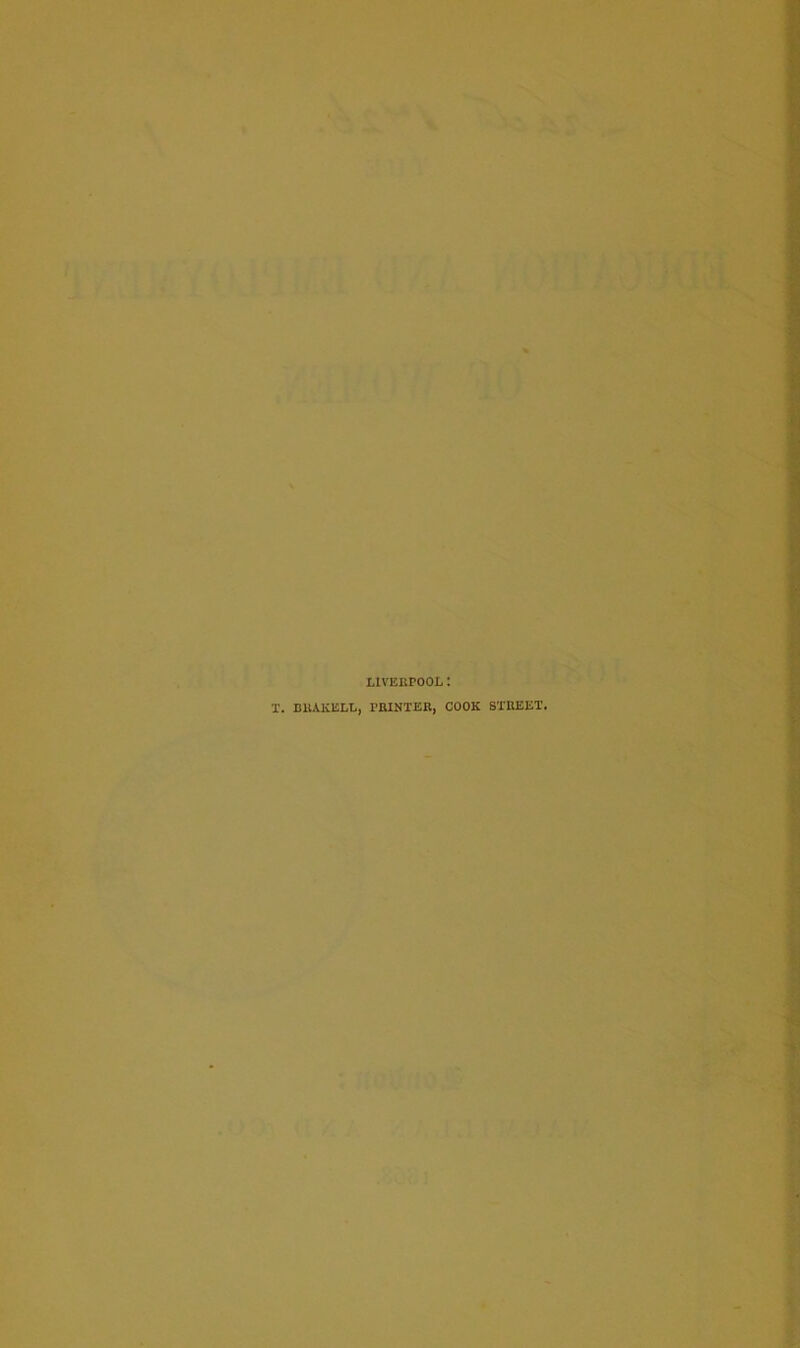 LIVERPOOL: T. BKAKELL, PRINTER, COOK STREET.