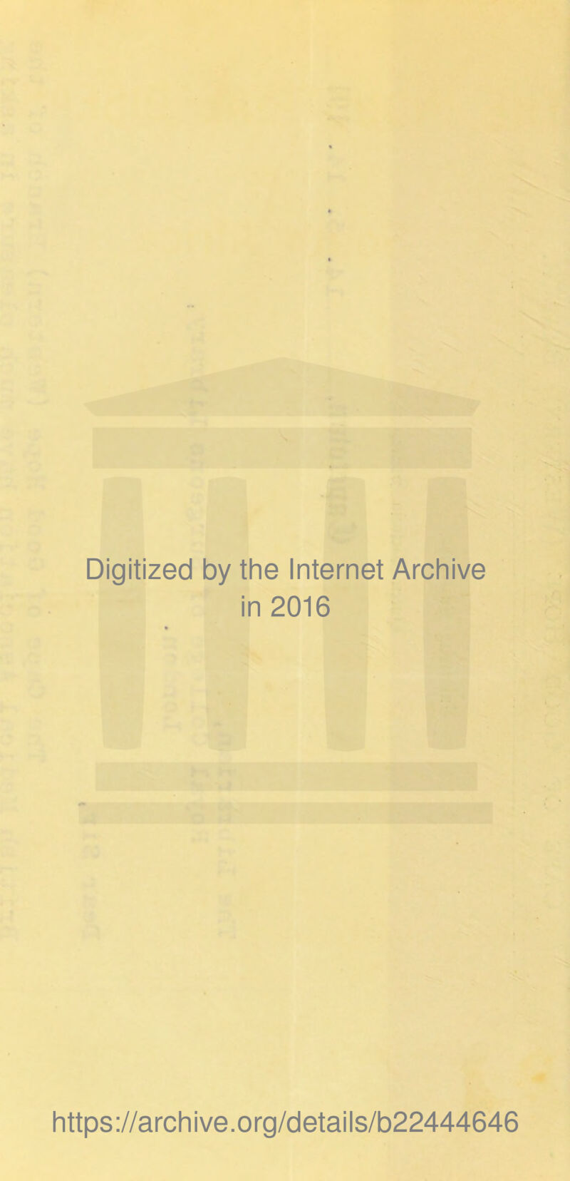 Digitized by the Internet Archive in 2016 https://archive.org/details/b22444646