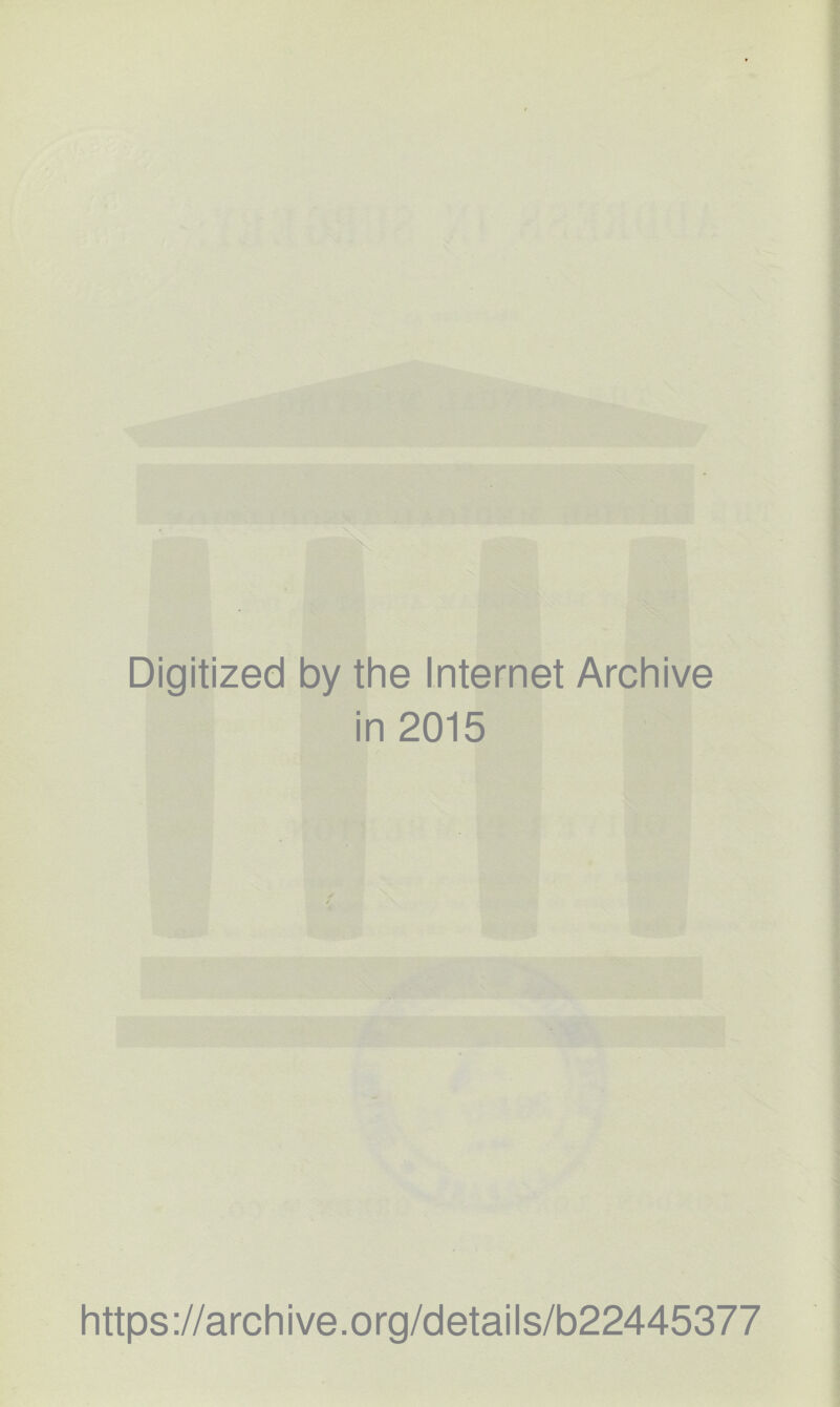 Digitized by the Internet Archive in 2015 https://archive.org/details/b22445377