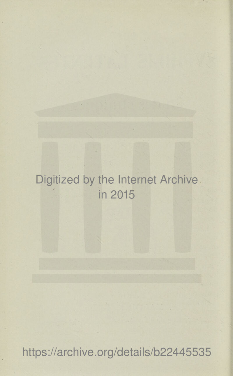 / Digitized by the Internet Archive in 2015 https ://arch i ve. org/detai Is/b22445535