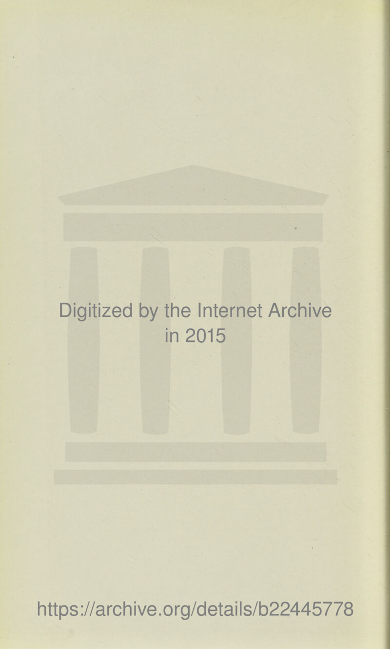 Digitized by the Internet Archive in 2015 https://archive.org/details/b22445778