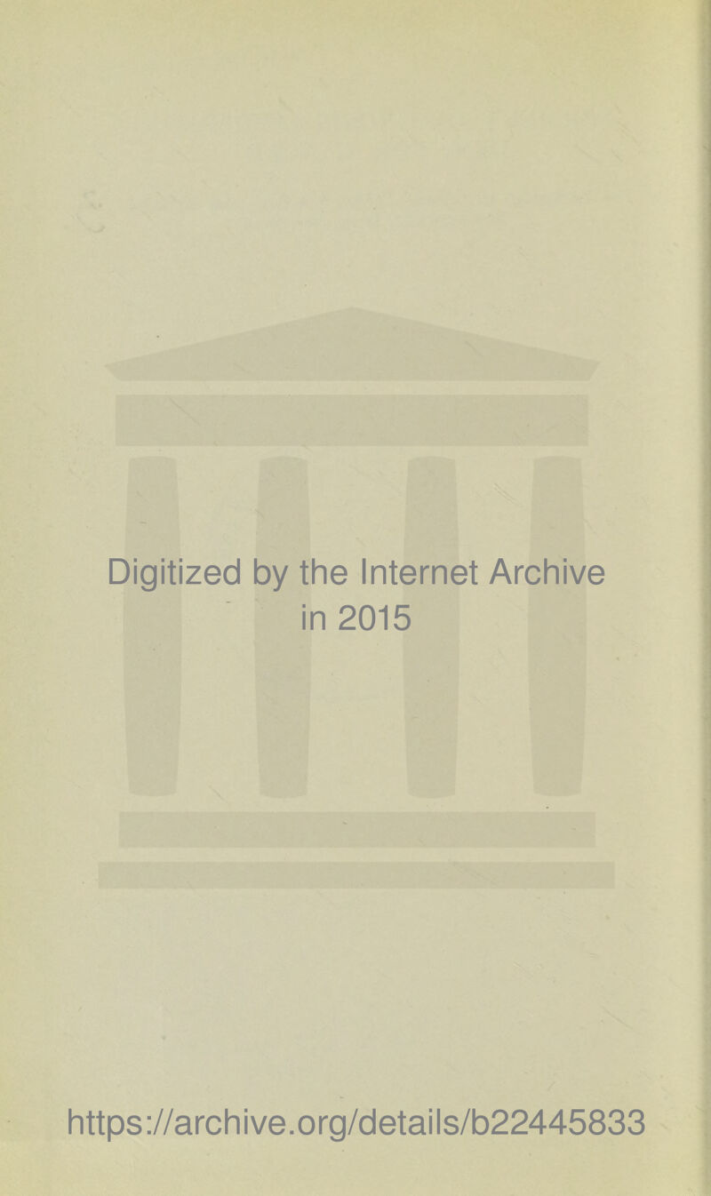 Digitized by the Internet Archive in 2015 https ://arch i ve. o rg/detai Is/b22445833