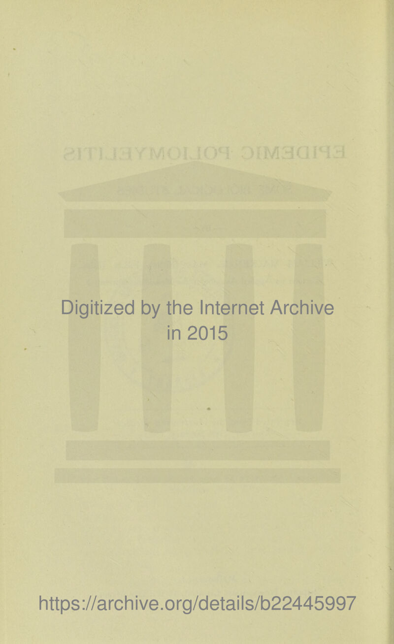 Digitized by the Internet Archive in 2015 https://archive.org/details/b22445997