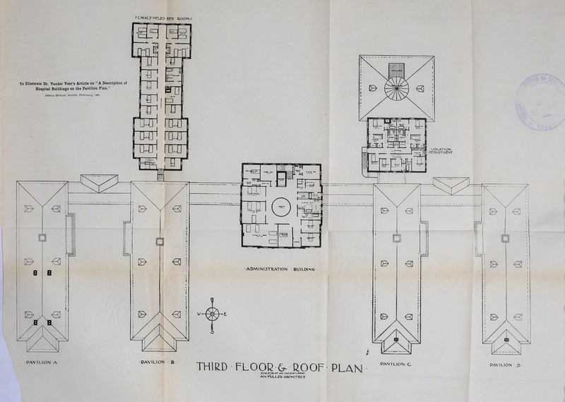 KLMALC'HELPJBeD IlOOAVi To lUnstrate Dr. Vander Veer’s Article on “ A Description of Hospital Buildings on the Pavilion Plan.” Altxwu Avnals. February, 189m PAVILION A •PAVILION ■ B THIRD FLOOD G- ROOF PLAN PAVI LION C PAVILION J) • 5<rALe^OF-AN*INCM-“-l-FOOT. AW FVLLEa ARCHITECT