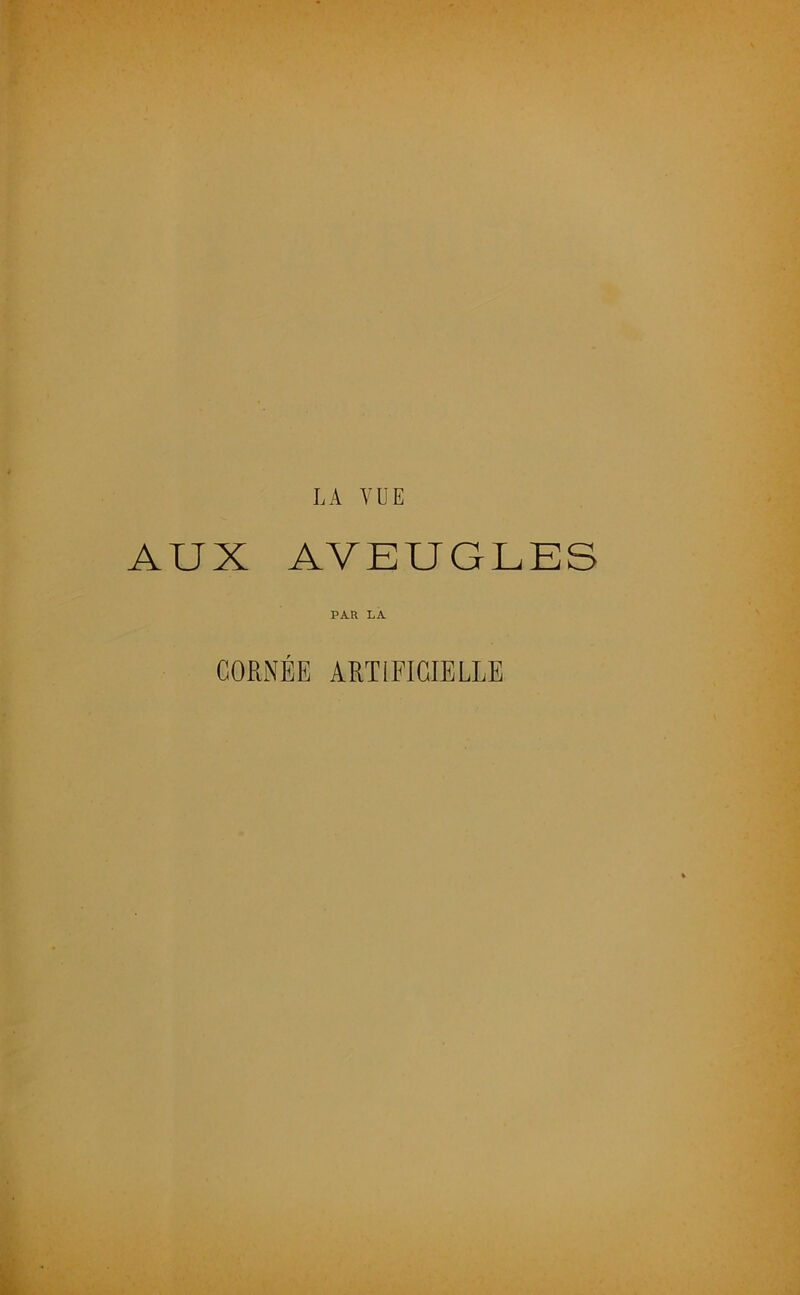 LA VUE AUX AVEUGLES PAR LA CORNÉE ARTIFICIELLE