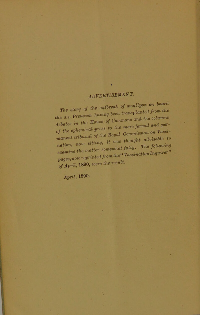 ADVERTISEMENT. r °f tU erh‘en Z“L Royal Oarnniedm an Toed- mm°M TdJ«! « »«* »”«“ ‘° ,Z .natter eo,nmhat fn»y- 9* /‘’“‘“I 0/April, 1890, were the result. April) 1890.